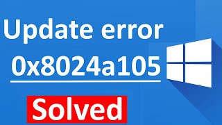How to Fix Windows 10 Update Error Code ox8024a105